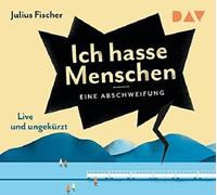 JULIUS FISCHER - ICH HASSE MENSCHEN.EINE ABSCHWEIFUNG 4 CD NEUF