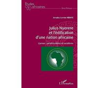 Julius Nyerere et l'édification d'une nation africaine: Ujamaa : panafricanisme et socialisme