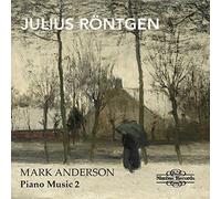 Julius R?ntgen: Piano Music, Vol. 2 by Mark Anderson