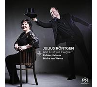 Julius Röntgen : Alle Lust will Ewigkeit, mélodies. Muuse, van Weers.