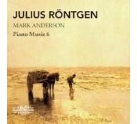 Julius Röntgen Piano Music Vol.6