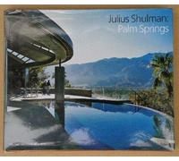 Julius Shulman: Palm Springs