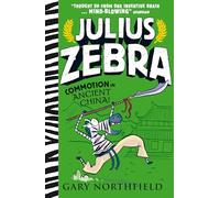Julius Zebra: Commotion in Ancient China!: An award-winning, bestselling series that educates and entertains