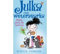 Julka the Little Vet Volume 1 Rebecca Johnson's Animal Party (Buch auf Polnisch)