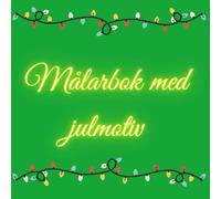 Julmålarbok: 101 målarbokssidor med jultomten, snögubben, renar och mycket mer, Mysig julmålarbok för barn