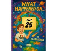 July 25: Amazing stories and brain-teasing puzzles from one unforgettable day in history - perfect for curious minds of all ages.