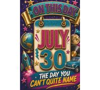July 30: The Day You Can't Quite Name