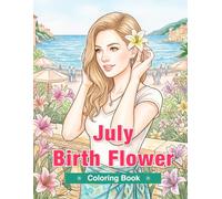 July Birth Flower Coloring Book for Adults: Larkspurs, Water Lilies, Cornflowers, Black-Eyed Susans, and Daylilies for Relaxation and Mindful Creativity