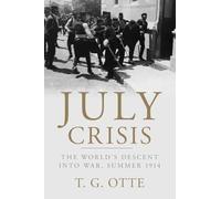 July Crisis: The World's Descent into War, Summer 1914.