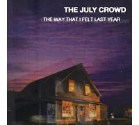 July Crowd - The Way That I Felt Last Year