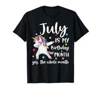 July Is My Birthday Yes The Whole Month Licorne Anniversaire T-Shirt