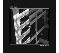 July Talk – Pray for It – BMG
