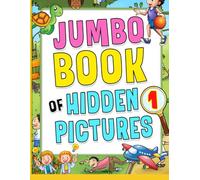 Jumbo Book of Hidden Pictures 1: Fun Seek And Find The Hidden Objects Activity In The Pictures & Coloring Pages For Awesome Kids Ages 4+ | Perfect Birthday, Christmas Gift for Children