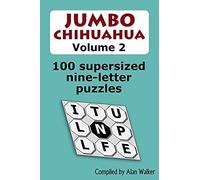Jumbo Chihuahua Volume 2: 100 Supersized Nine-Letter Puzzles