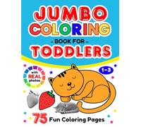 Jumbo Coloring Book for Toddlers 1-3: 75 Fun Coloring Pages with Real Photos - Everyday Things and Cute Animals to Color and Learn for Curious Kids Ages 1-3