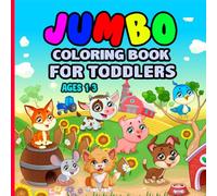 Jumbo Coloring Book for Toddlers: Big Easy and Fun Coloring Book for Toddlers Simple Pictures Bold Lines and Cute Designs for Early Learning and Creativity