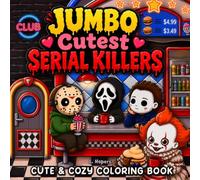 Jumbo Cutest Serial Killers: The Ultimate Horror Parody Coloring Book Featuring Adorably Twisted Horror Icons in Cute, Cozy, and Darkly Funny Scenes for Teens & Adults