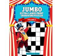 JUMBO EXTRA LARGE PRINT CROSSWORD PUZZLE BOOK VOLUME V: Everyday Themes Edition: XL Print Crossword Puzzles For Those With Visual Impairments. Great For Seniors!