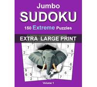 Jumbo Extra Large Print Sudoku: Extreme - Volume 1: 150 Extreme Sudoku Puzzles for Adults • Extra Large One Puzzle Per Page Format • Complete Solutions Included