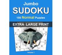 Jumbo Extra Large Print Sudoku: Normal - Volume 1: 150 Medium Difficulty Sudoku Puzzles for Adults • Extra Large One Puzzle Per Page Format • Complete Solutions Included