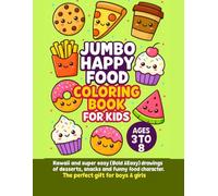 Jumbo happy food coloring book for kids.Kawaii and super easy(bold&easy) drawings of desserts, snacks and funny food characters.: The perfect gift for boys and girls.Ages 3 to 8