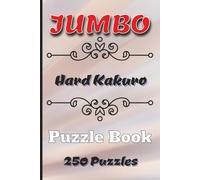 Jumbo Hard Kakuro Puzzle Book: 250 Kakuro Puzzles for Seniors, Adults and Teens | One Puzzle Per Page | Solutions included at the Back | Handy 6 x 9 inch Travel Size