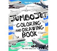 Jumbo Jet Coloring and Drawing Book For Kids Ages 3-8: Have fun coloring jumbo jets and drawing these amazing airplanes! A collectible activity book ... to color and draw, perfect for kids ages 3-8