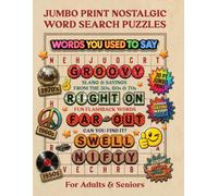 Jumbo Print Nostalgic Word Search Puzzles for Adults & Seniors: Words You Used to Say - Retro Relaxation with Fun 50s, 60s & 70s Slang & Sayings Puzzles in an Easy-to-Read Extra Large Print Word Find