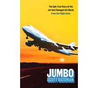 Jumbo The extraordinary story of the Boeing 747, the plane that changed the world - Scott Bateman - Penguin - ebook (ePub) - Livre