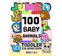 Jumbo Toddler Coloring Books Ages 1-3: 100 Adorable Baby Animals from Forest, Farm, Ocean, and Home Pets with Thick Line Easy for Little Kids, Preschool, and Kindergarten