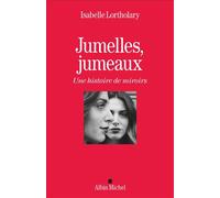 Jumelles, jumeaux Une histoire de miroirs - Isabelle Lortholary - Albin Michel - broché - Etude