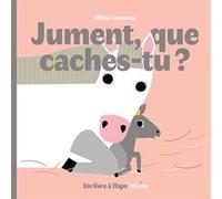 Jument, que caches-tu ? Olivia Cosneau (Illustration), Olivia Cosneau (Auteur)