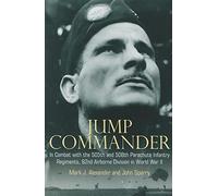 Jump Commander: In Combat with the 505th and 508th Parachute Infantry Regiments, 82nd Airborne Division in World War II