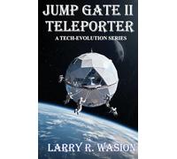 Jump Gate II: Teleporter (The Jump Gate Series Book 2): Teleporter (The Jump Gate Series Book 2)