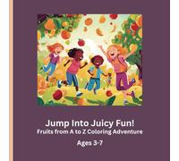 Jump Into Juicy Fun! - Fruits from A to Z Coloring Adventure: Educational: Discover Fruits from Around the World