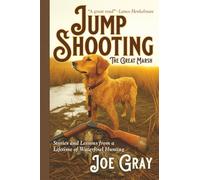 Jump Shooting The Great Marsh: Stories and Lessons Learned from a Lifetime of Waterfowl Hunting