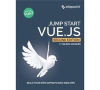 Jump Start Vue.js 2e by Nilson Jacques Nilson Jacques (Auteur)