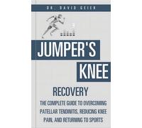Jumper's Knee Recovery The Complete Guide to Overcoming Patellar Tendinitis, Reducing Knee Pain, and Returning to Sports - Dr. David Geier - Dr. David Geier Enterprises, LLC - ebook (ePub) - Livre