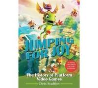 Jumping for Joy - the History of Platform Video Games: Including Every Mario and Sonic Platformer
