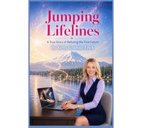 Jumping Lifelines: A True Story of Refusing the First Future