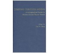 Jumping Through Hoops: Autobiographical Stories By Modern Chinese Women Writers