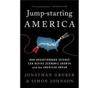 Jump-Starting America: How Breakthrough Science Can Revive Economic Growth and the American Dream
