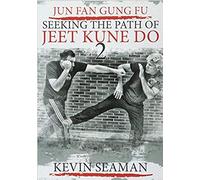 Jun Fan Gung Fu-Seeking The Path Of Jeet Kune Do 2