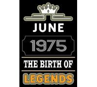 June 1975 The Birth Of Legends: 120 Pages 6''x9'' Lined Notebook,Soft Cover,1975 Years Old Birthday Gift,1975 Legend Since Notebook ,Men,For Take Notes At Work,School Or Home,Birthday Gift Notebook Fo
