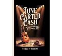 JUNE CARTER CASH: The Life, Love, And Music Of A Country Icon