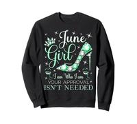 June Girl I Am Who I Am Your Approval is Not Needed Sweatshirt