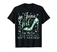 June Girl I Am Who I Am Your Approval is Not Needed T-Shirt
