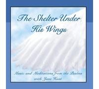 June Hunt - The Shelter Under His Wings