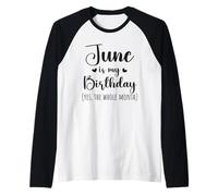 June is My Birthday Yes The Whole Month Femmes Filles Dames Manche Raglan
