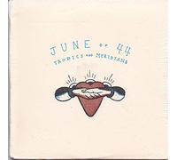 June of 44 - Tropics and Meridians [Import]